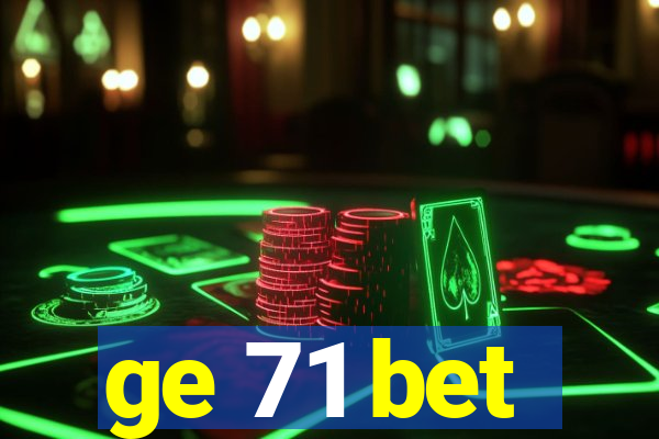 ge 71 bet